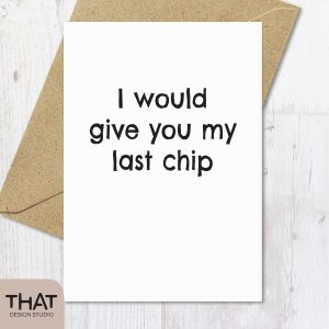 I would give you my last chip card