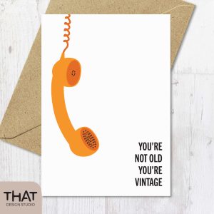 you're not old, you're vintage card