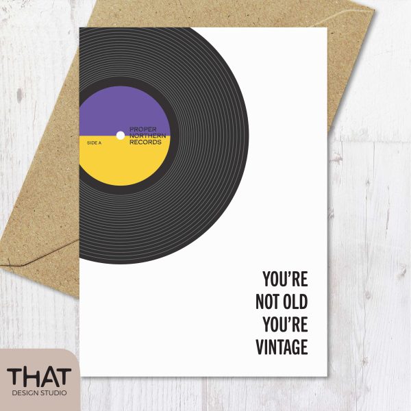 you're not old, you're vintage (vinyl) card